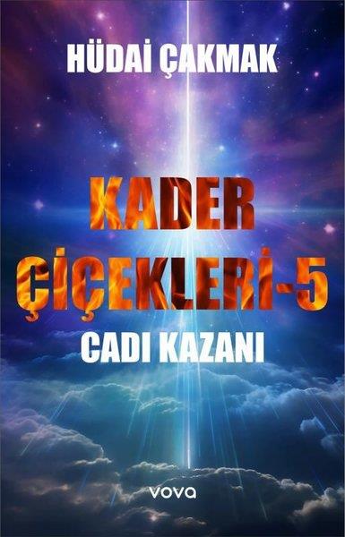 Hüdai ÇakmakTürk RomaniCadı Kazanı - Kader Çiçekleri 5