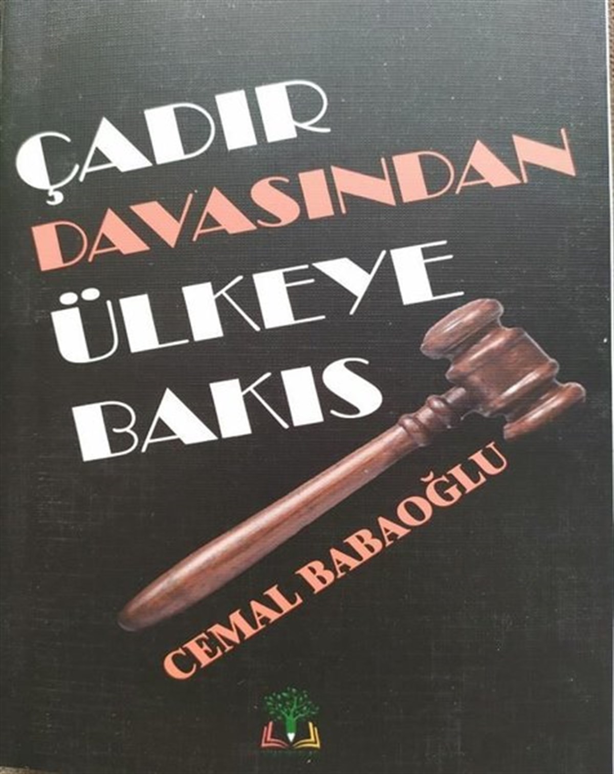 Cemal BabaoğluTürkiye Siyaseti ve Politikası KitaplarıÇadır Davasından Ülkeye Bakış
