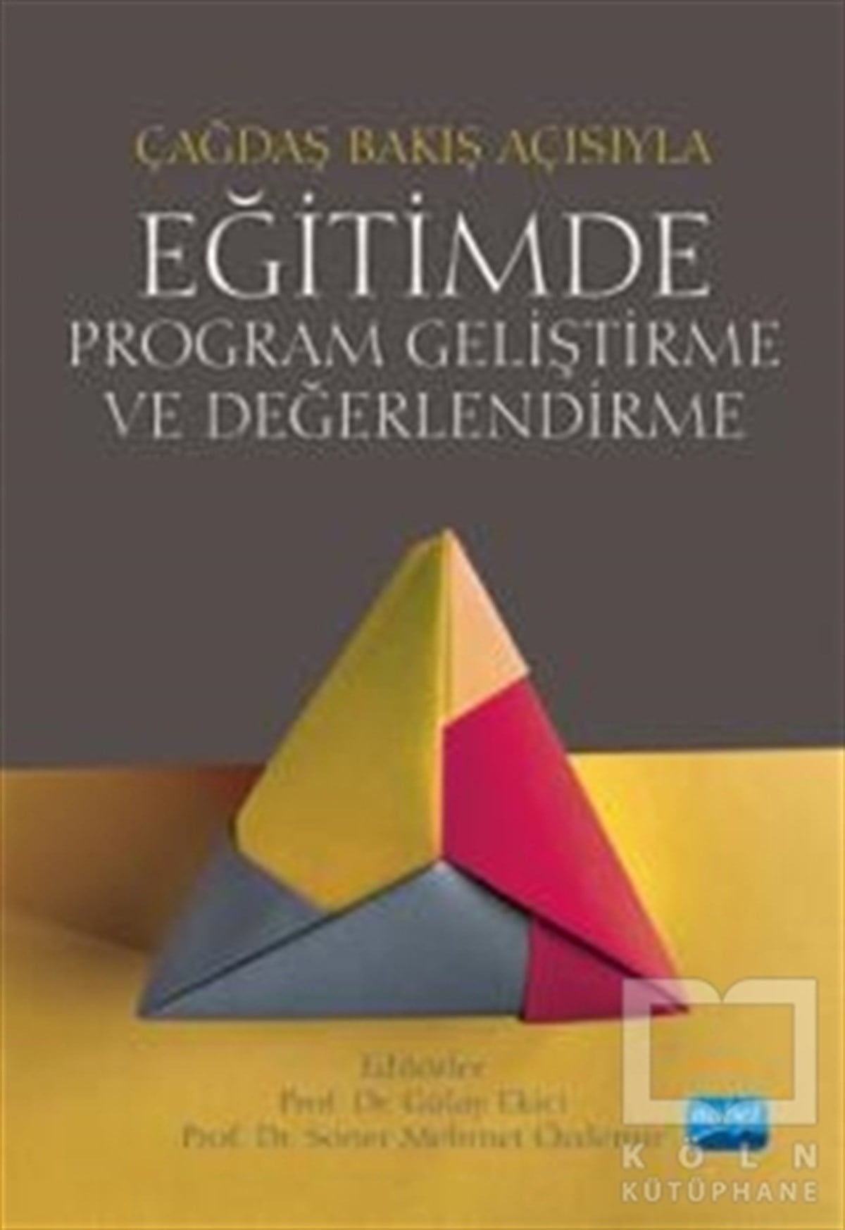 Duygu GürDiğerÇağdaş Bakış Açısıyla Eğitimde Program Geliştirme ve Değerlendirme