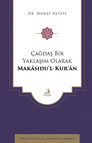 Murat Aktepeİslami KitaplarÇağdaş Bir Yaklaşım Olarak Makasıdu'l-Kur'an