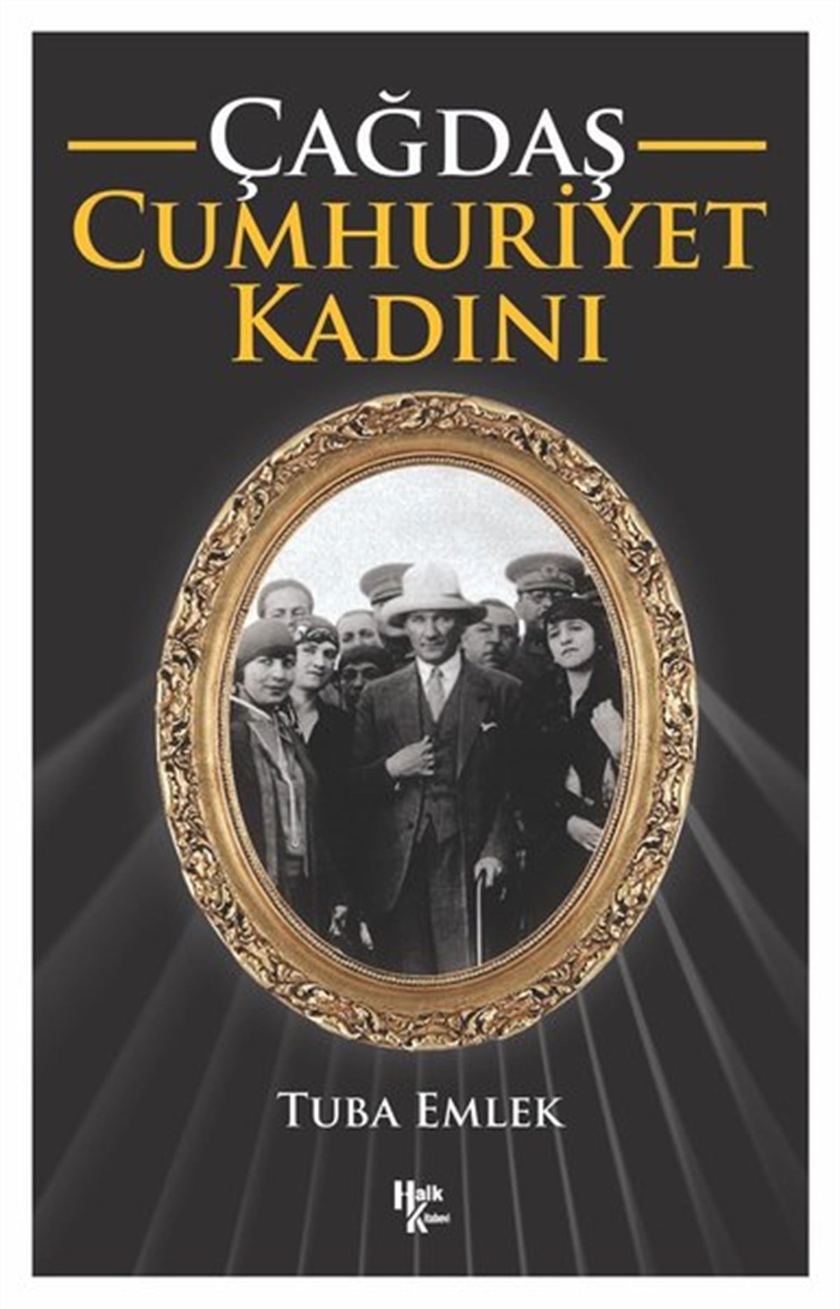 Tuba EmlekMustafa Kemal Atatürk KitaplarıÇağdaş Cumhuriyet Kadını