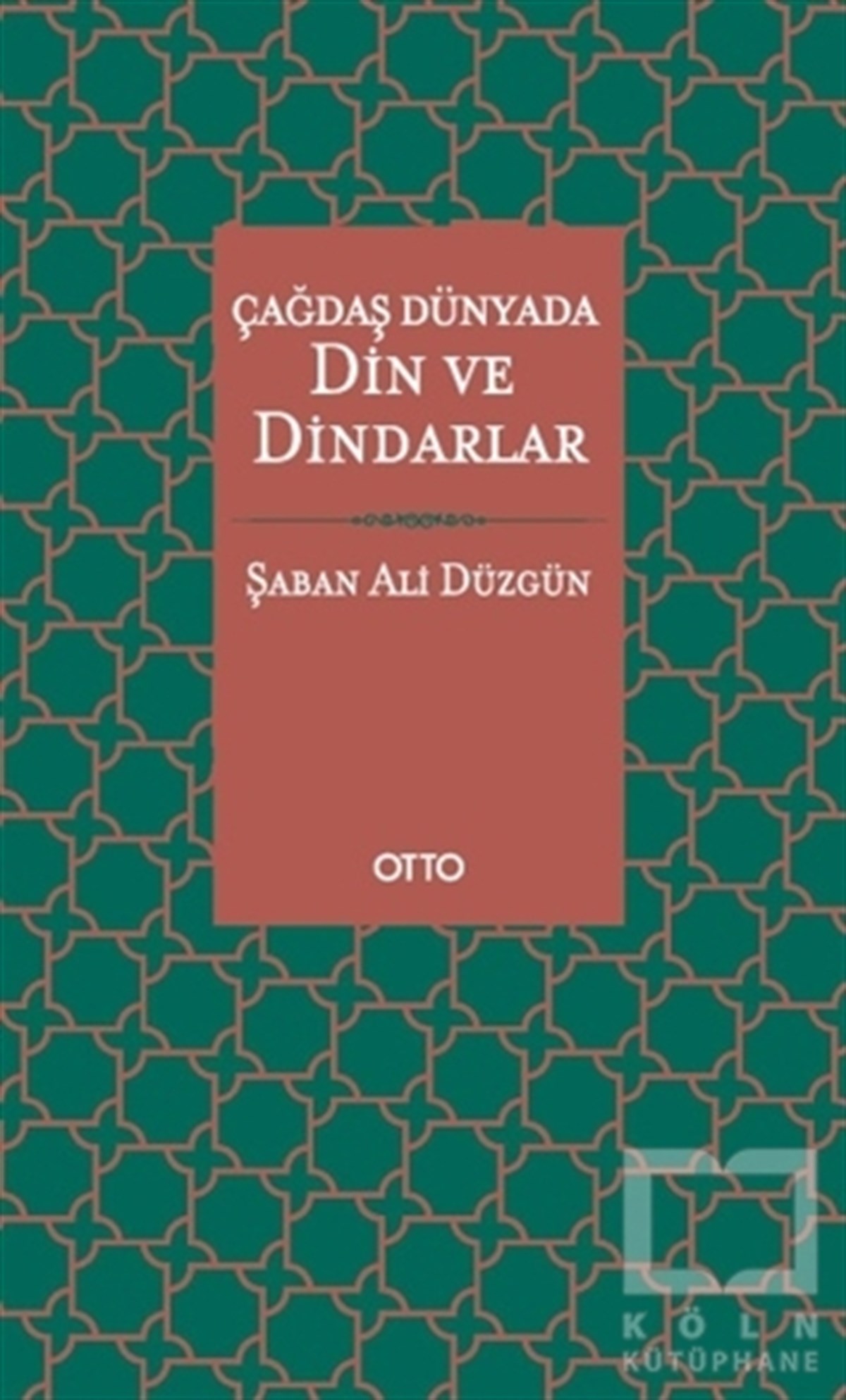 Şaban Ali Düzgünİslam ve Günümüz İslam Düşüncesi KitaplarıÇağdaş Dünyada Din ve Dindarlar