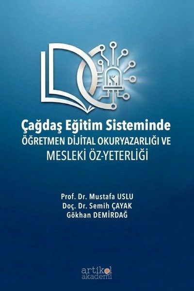 Gökhan DemirdağEğitimÇağdaş Eğitim Sisteminde Öğretmen Dijital Okuryazarlığı ve Mesleki Öz - Yeterliği