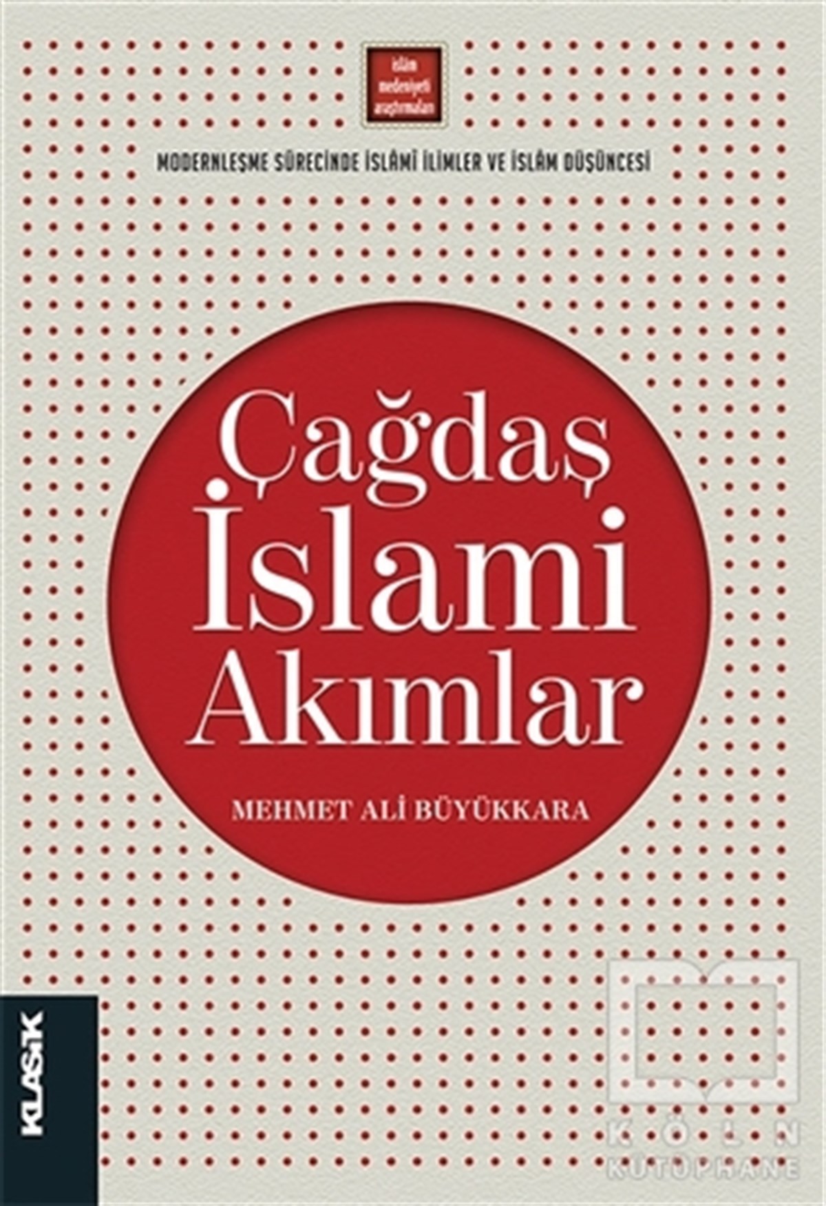Mehmet Ali Büyükkaraİslam ve Günümüz İslam DüşüncesiÇağdaş İslami Akımlar