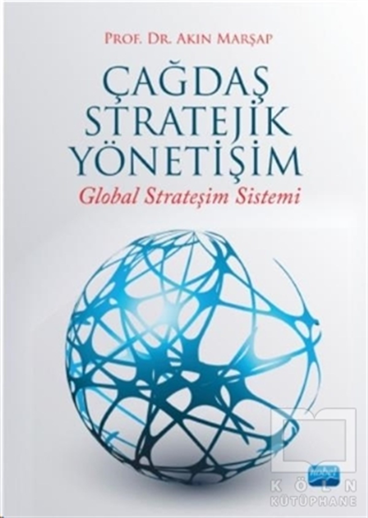 Akın MarşapAkademikÇağdaş Stratejik Yönetişim