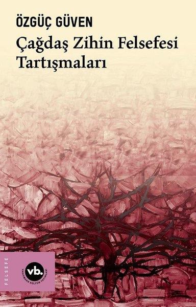 Özgüç GüvenFelsefe BilimiÇağdaş Zihin Felsefesi Tartışmaları