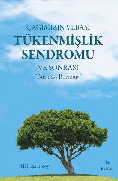 Ali Rıza ErsoyAnı & Mektup & Günlük KitaplarıÇağımızın Vebası Tükenmişlik Sendromu ve Sonrası Business Burnout