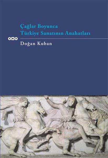 Doğan KubanSanat Kuramı KitaplarıÇağlar Boyunca Türkiye Sanatının Anahtarları