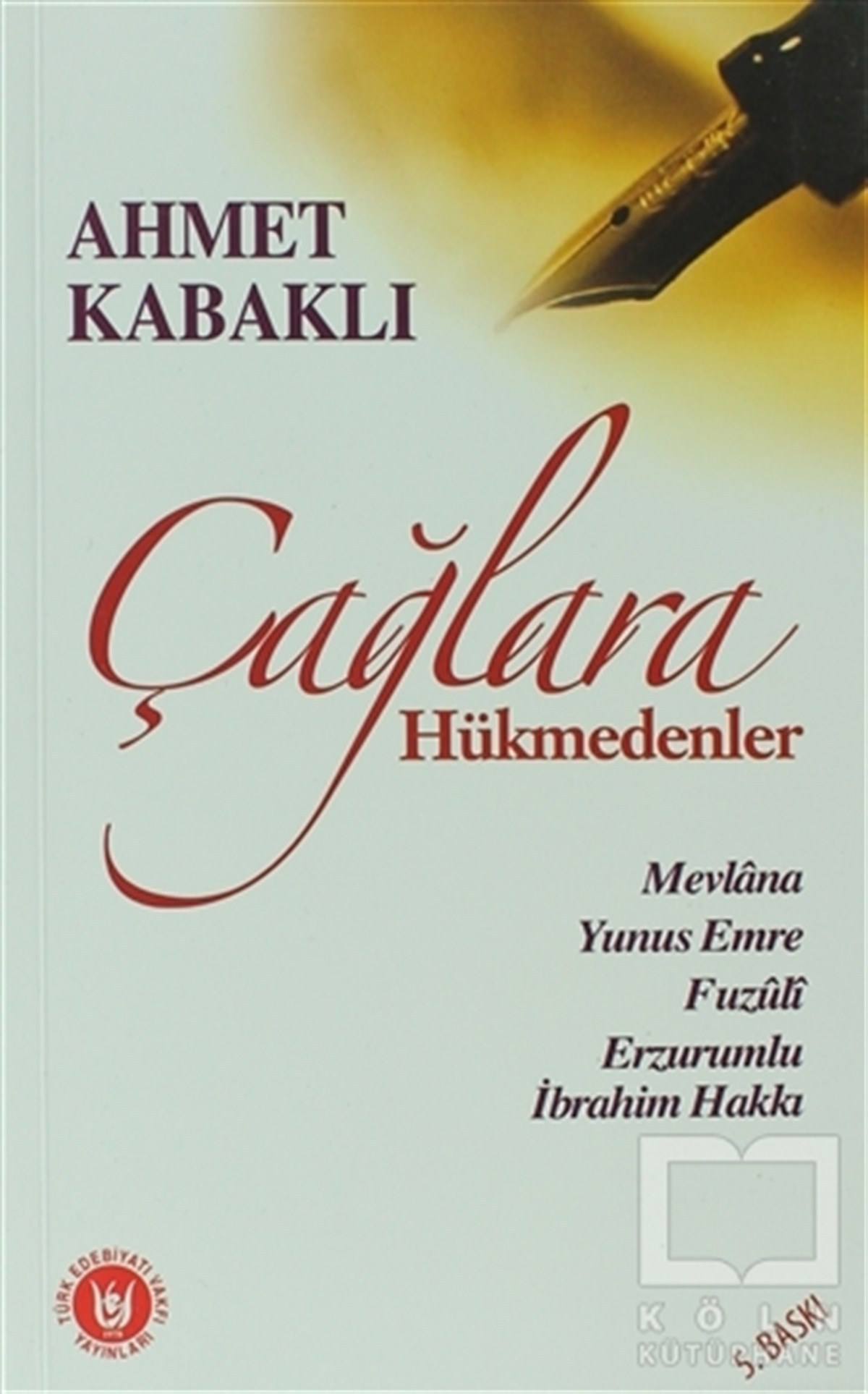 Ahmet KabaklıGenel KonularÇağlara Hükmedenler