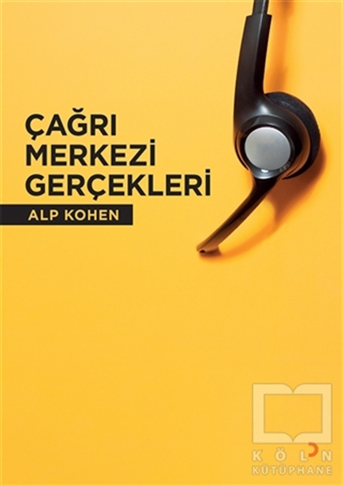 Alp KohenDerlemeÇağrı Merkezi Gerçekleri