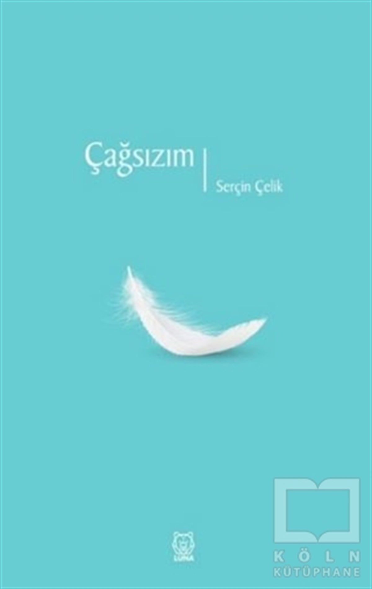 Serçin ÇelikTürkçe Şiir KitaplarıÇağsızım