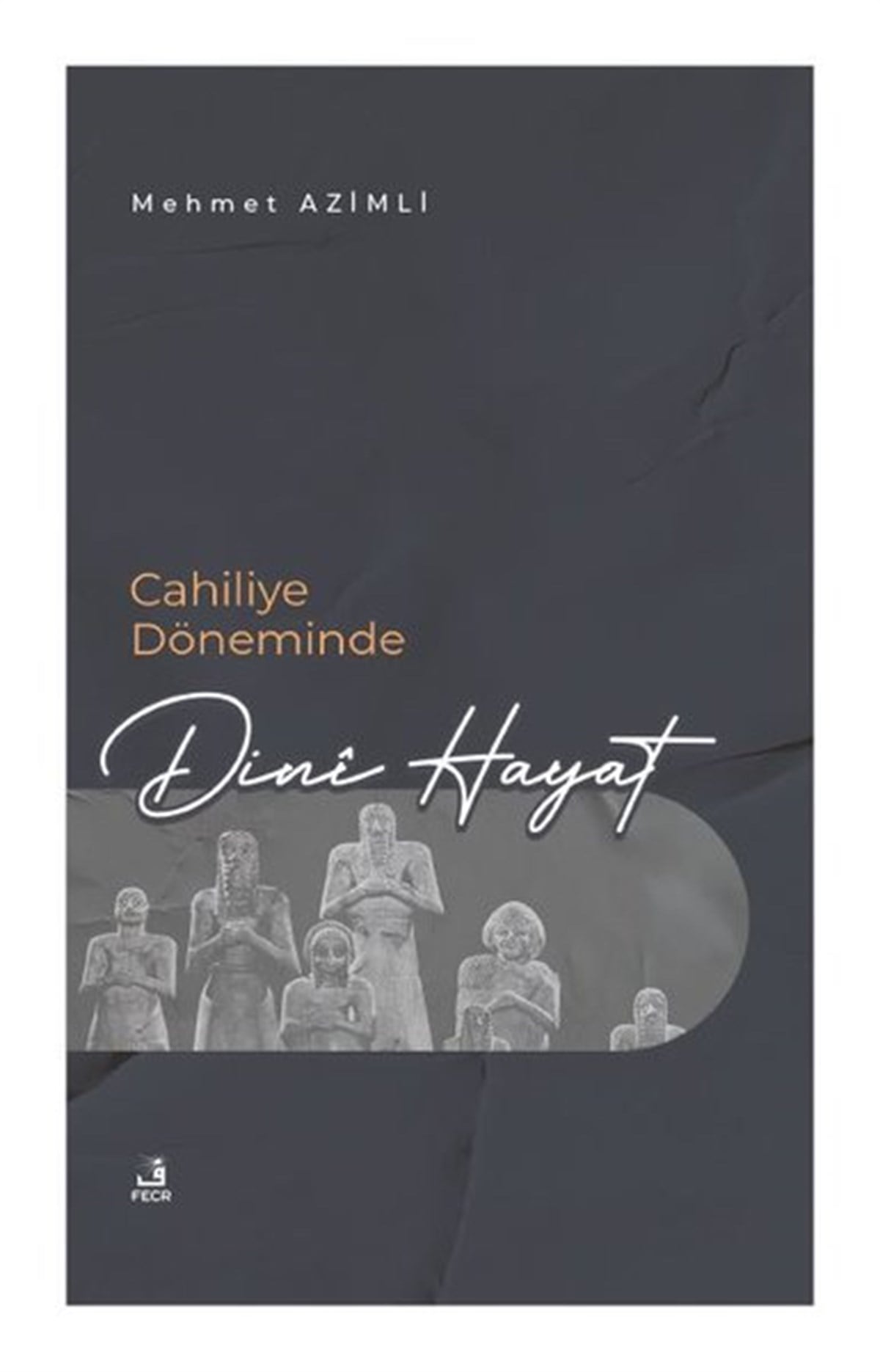 Mehmet Azimliİslami KitaplarCahiliye Döneminde Dini Hayat