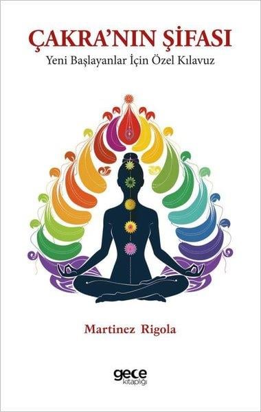 Martinez RigolaYoga & Meditasyon KitaplarıÇakra'nın Şifası - Yeni Başlayanlar İçin Özel Kılavuz