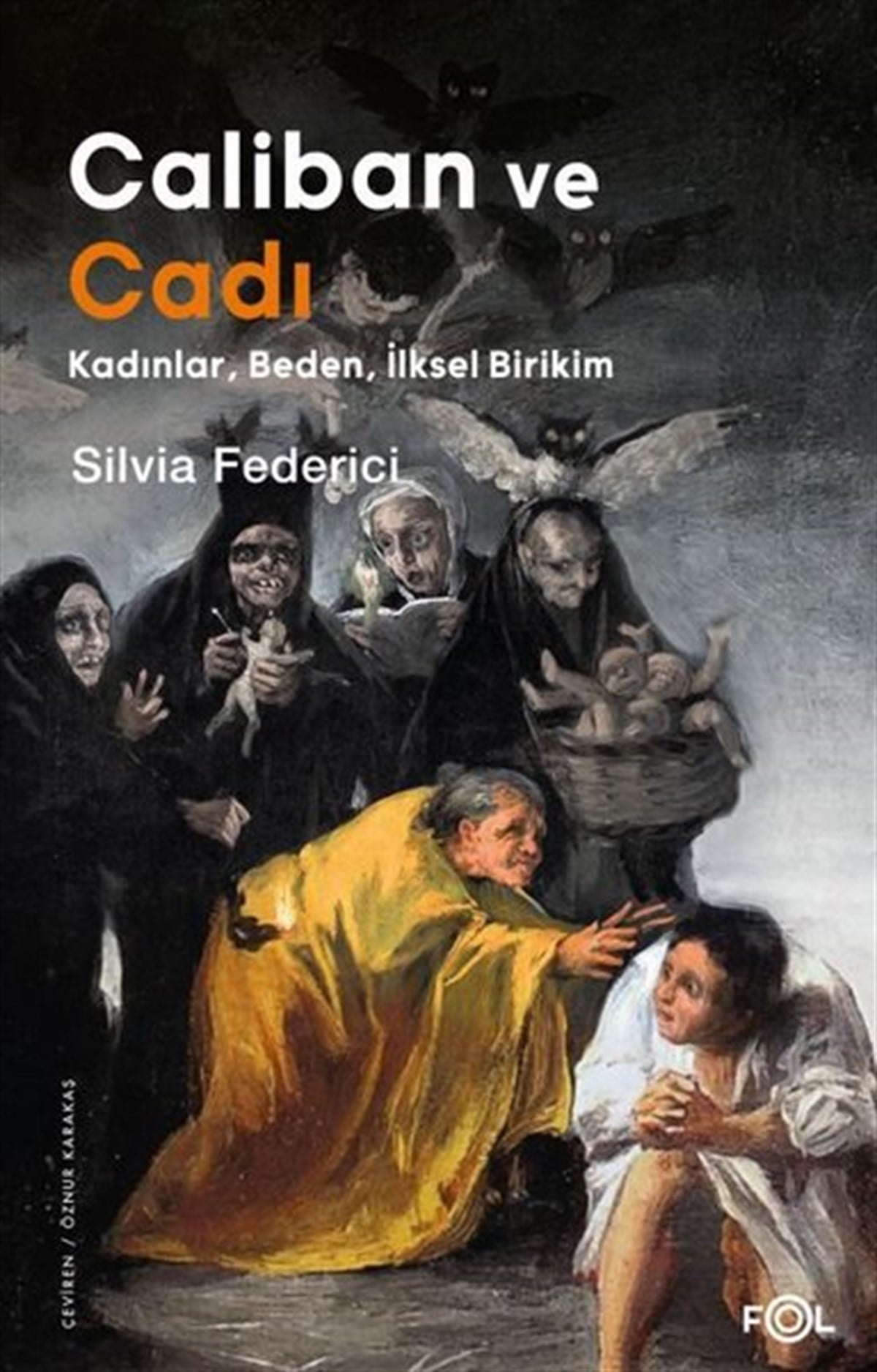 Silvia FedericiDünya TarihiCaliban ve Cadı: Kadınlar, Beden, İlksel Birikim