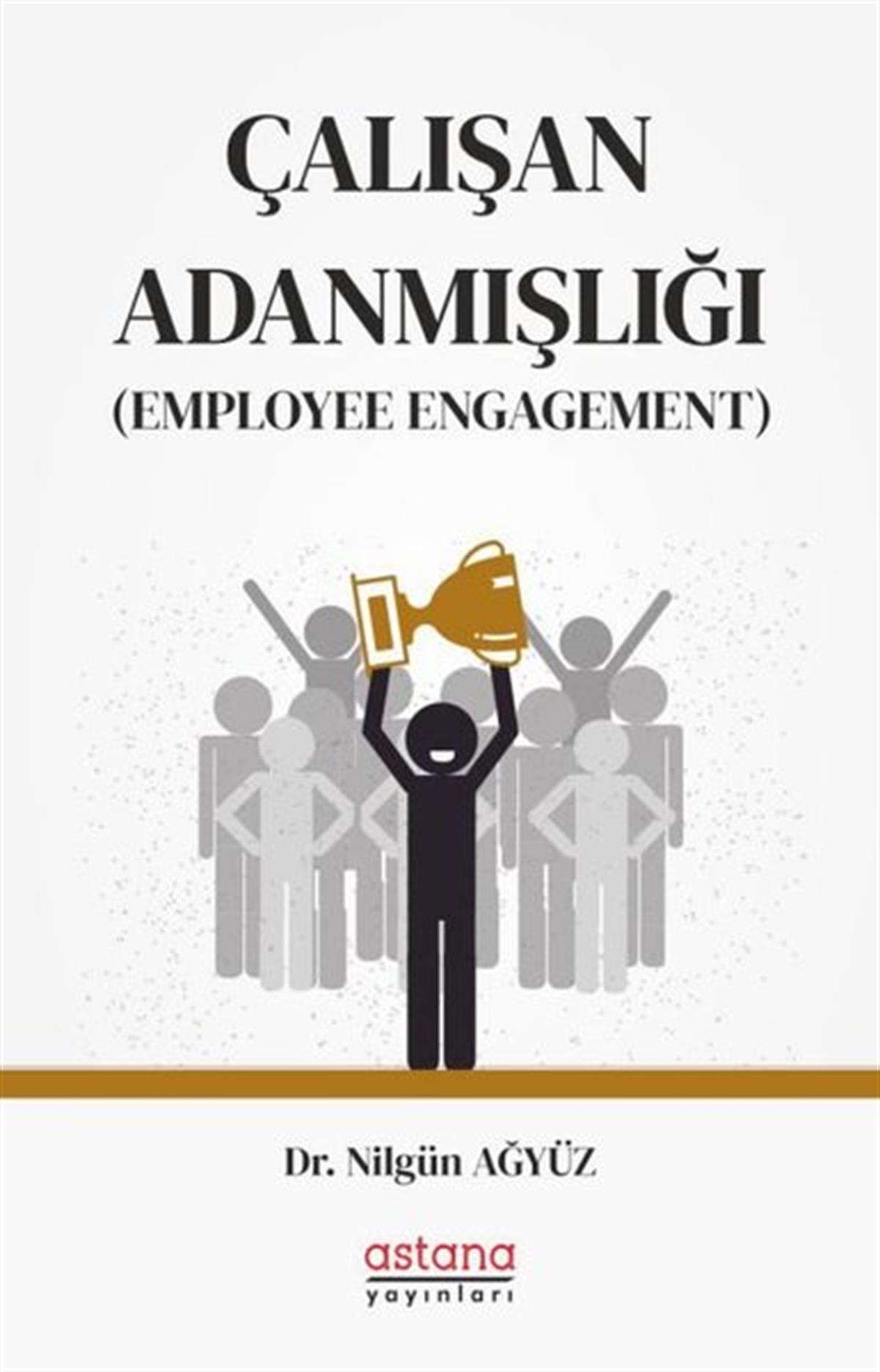 Nilgin AğyüzGenel Politika & Siyaset Bilim & Siyaset Tarihi KitaplarıÇalışan Adanmışlığı-Employee Engagement