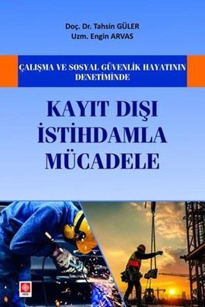 Engin ArvasHukuk Üzerine KitaplarÇalışma ve Sosyal Güvenlik Hayatının Denetiminde Kayıt Dışı İstihdamla Mücadele