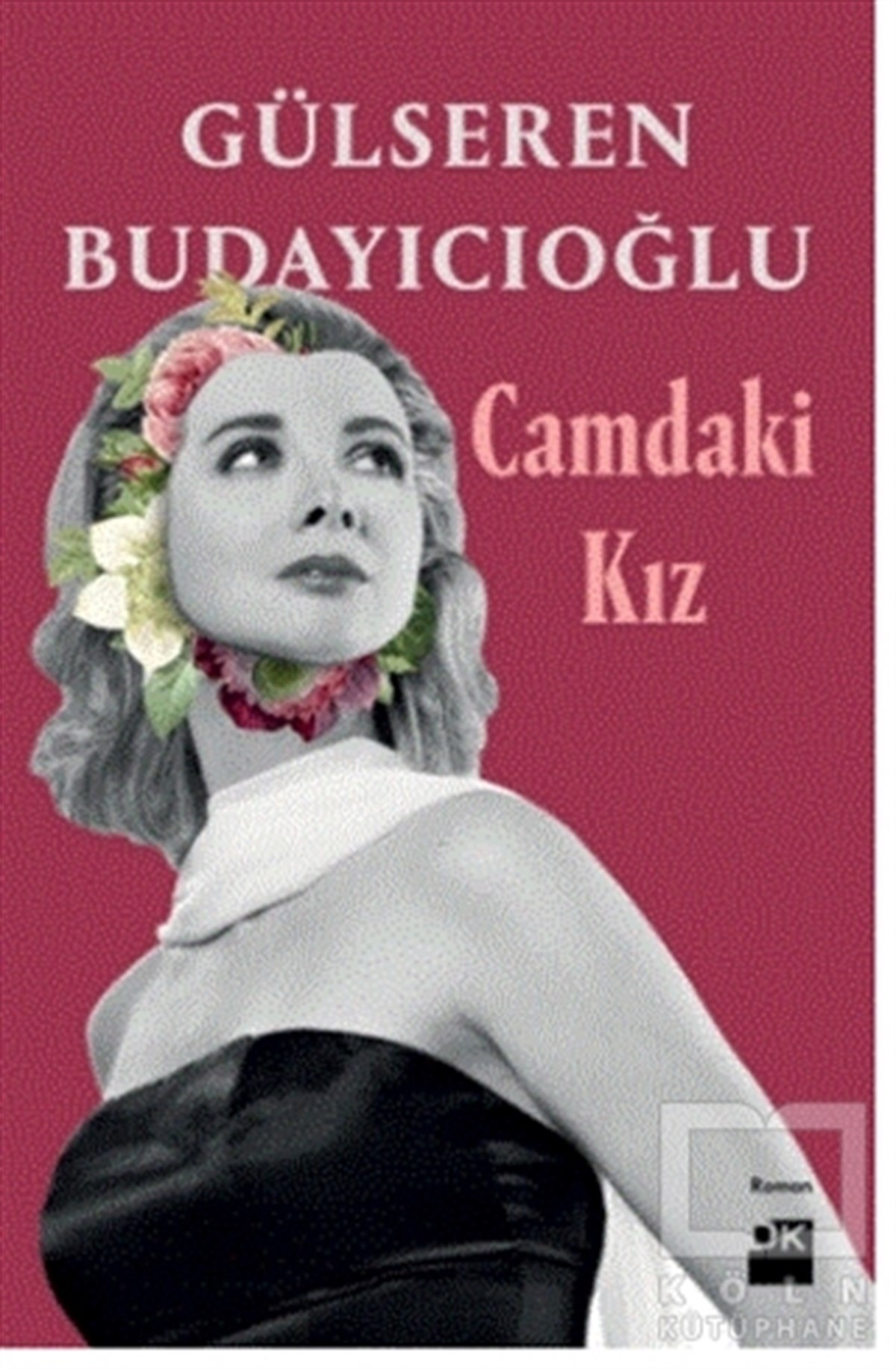 Gülseren BudayıcıoğluTürkçe RomanlarCamdaki Kız (Ciltli)