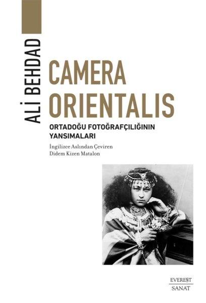 Ali BehdadSanat Kuramı KitaplarıCamera Orientalis: Ortadoğu Fotoğrafçılığının Yansımaları
