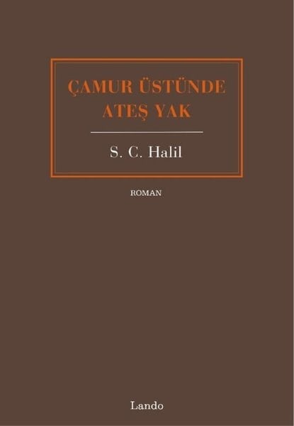 S. C. HalilTürk RomaniÇamur Üstünde Ateş Yak