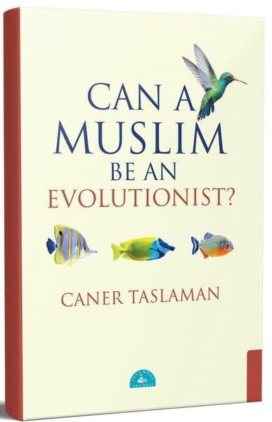 Caner TaslamanReligion and Myths/SpiritualityCan a Muslim Be an Evolutionist?