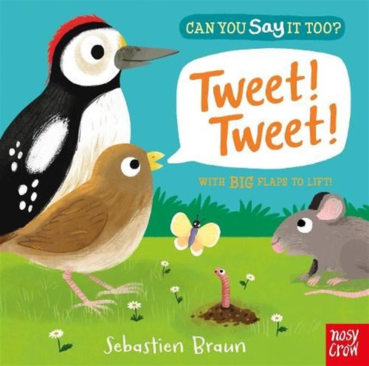 Sebastien BraunChildrenCan You Say It Too? Tweet! Tweet!: With BIG Flaps to Lift