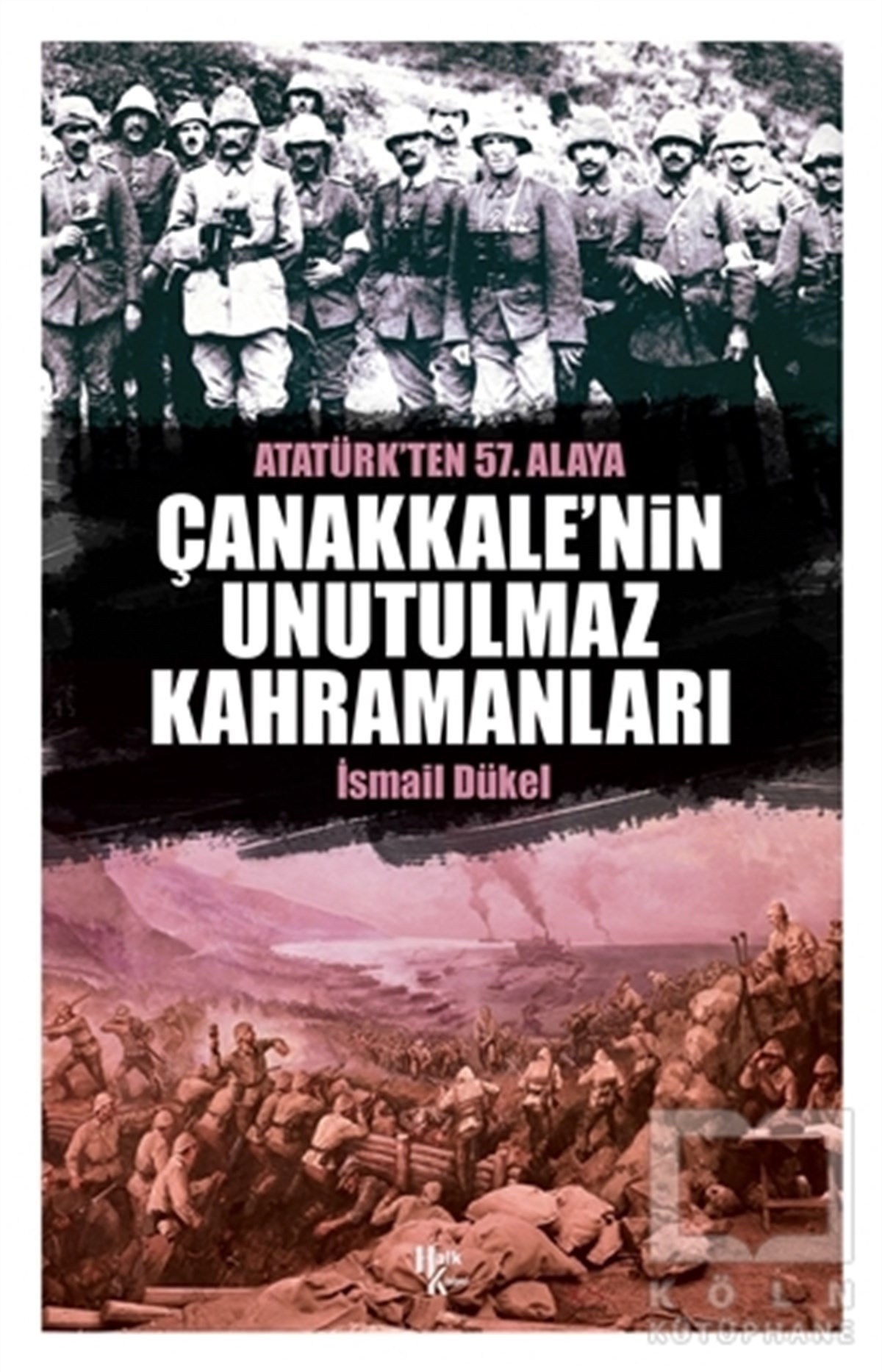 İsmail DükelAraştırma - İncelemeÇanakkale’nin Unutulmaz Kahramanları