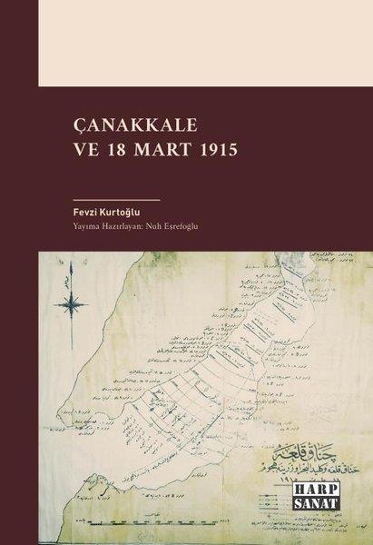 Fevzi KurtoğluOsmanli TarihiÇanakkale ve 18 Mart 1915