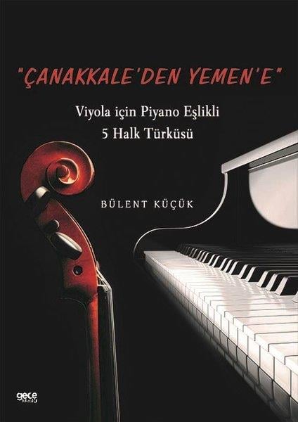 Bülent KüçükMüzik KitaplarıÇanakkaleden Yemen'e - Viyola için Piyano Eşlikli 5 Halk Türküsü