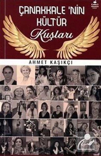 Ahmet KaşıkçıTarihi Biyografi ve Otobiyografi KitaplarıÇanakkale'nin Kültür Kuşları
