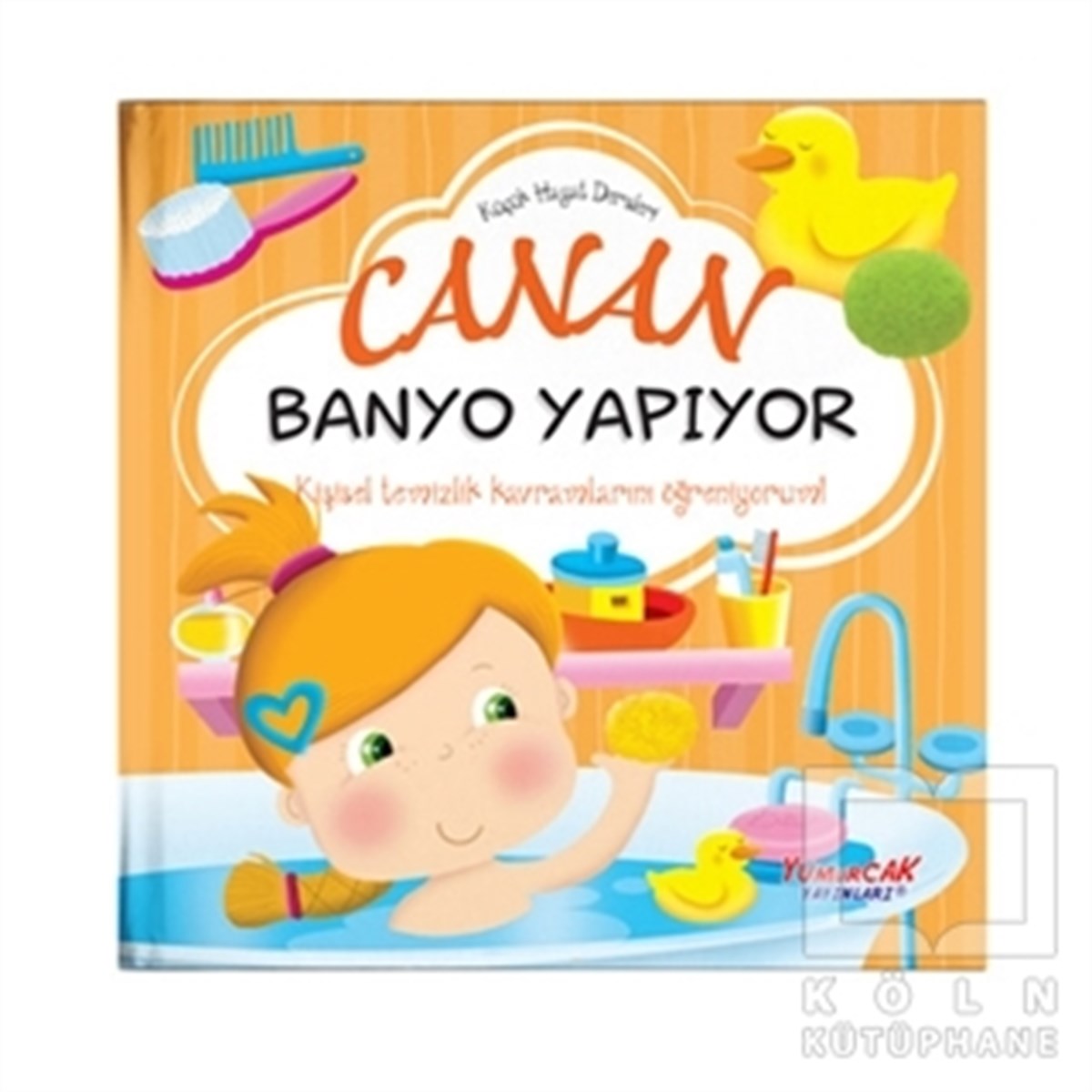 Chiara BrizzolaraOkul Öncesi Çocuk KitaplarıCanan Banyo Yapıyor - Küçük Hayat Dersleri