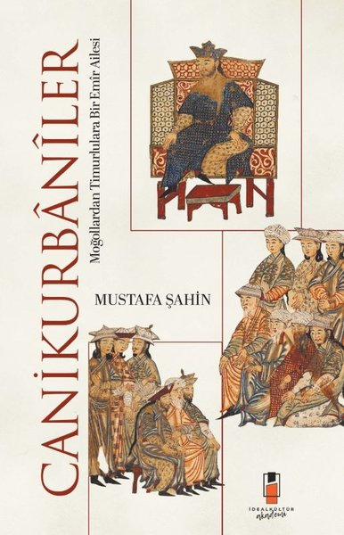 Mustafa ŞahinEtnolojiCanikurbaniler: Moğollardan Timurlulara Bir Emir Ailesi