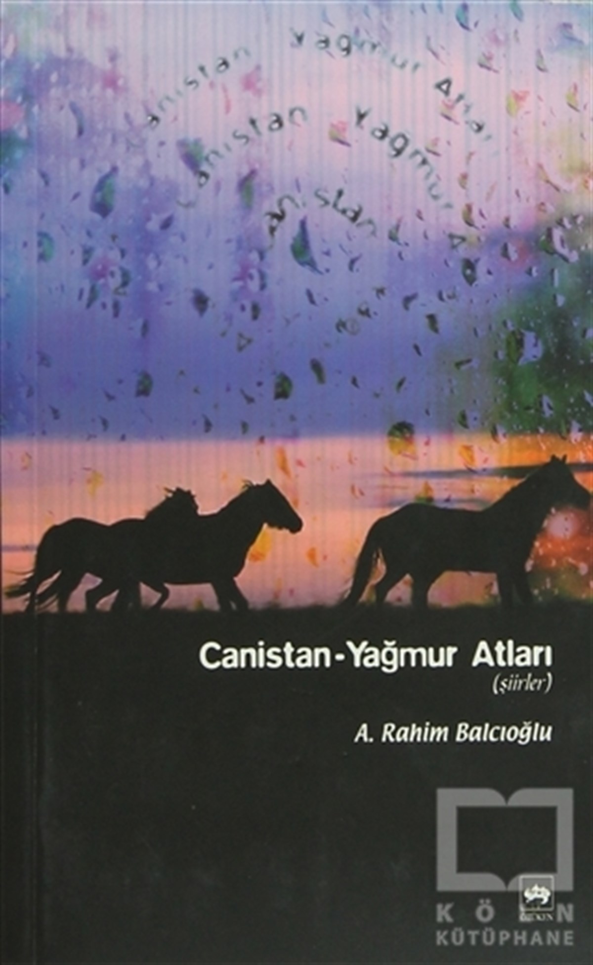 A. Rahim BalcıoğluŞiirCanistan - Yağmur Atları