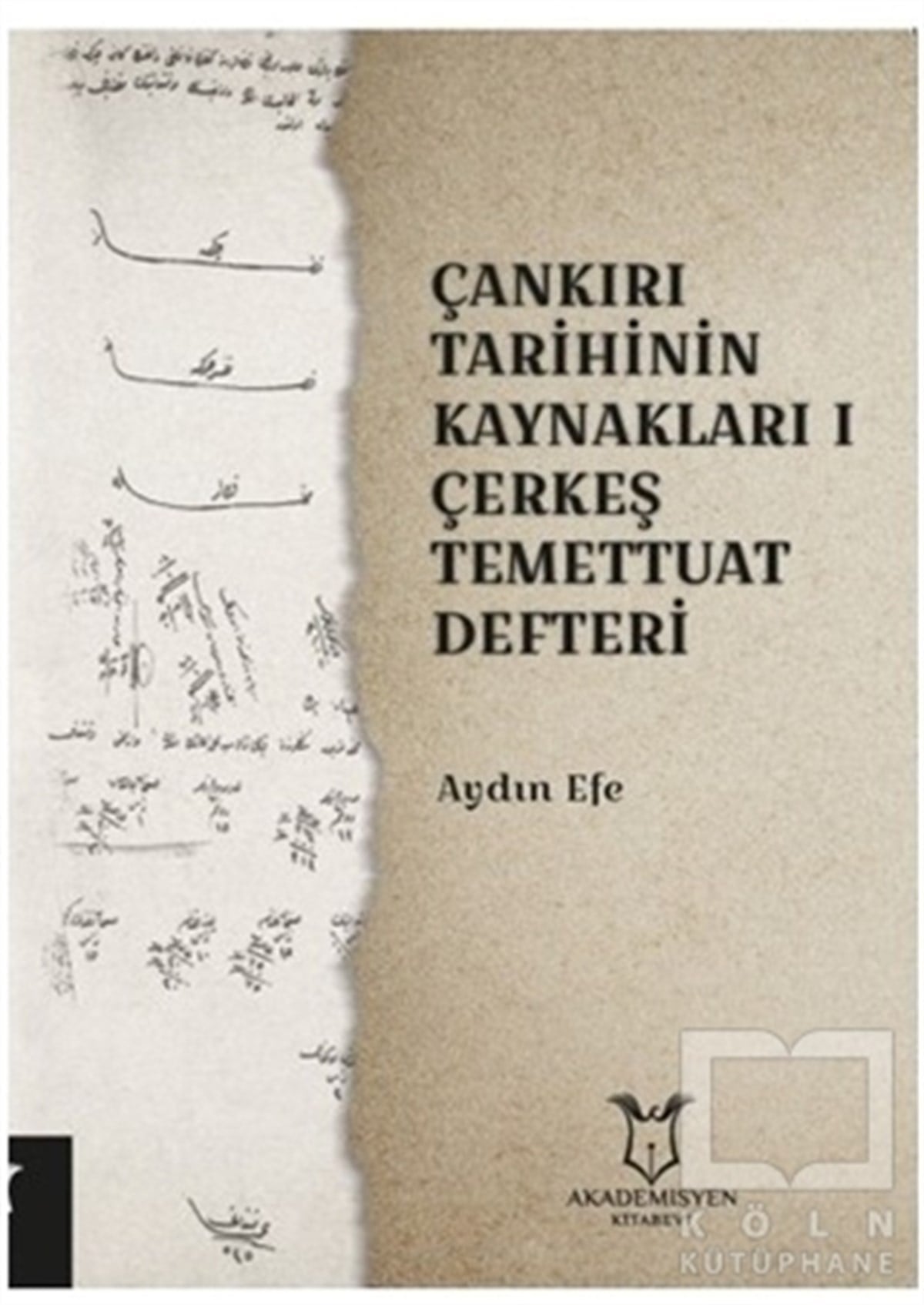 Aydın EfeTürk Tarihi Araştırmaları KitaplarıÇankırı Tarihinin Kaynakları 1 - Çerkeş Temettuat Deffteri