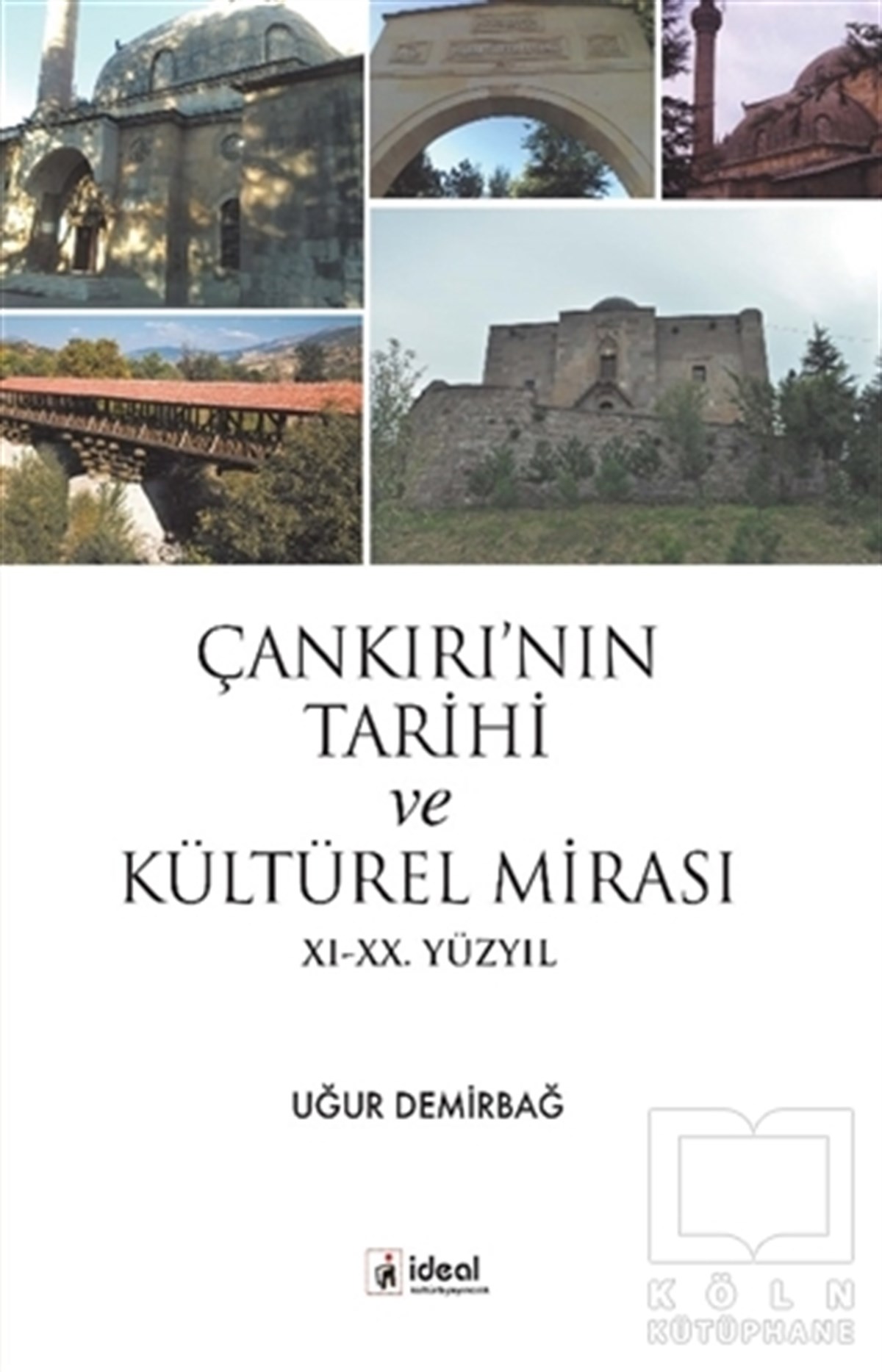 Uğur DemirbağAraştırma - İncelemeÇankırı’nın Tarihi ve Kültürel Mirası
