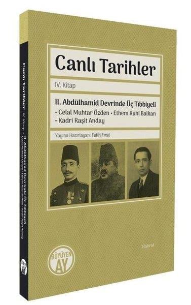 Mirza TurgutAnı & Mektup & Günlük KitaplarıCanlı Tarihler 4. Kitap - 2. Abdülhamid Devrinde Üç Tıbbiyeli