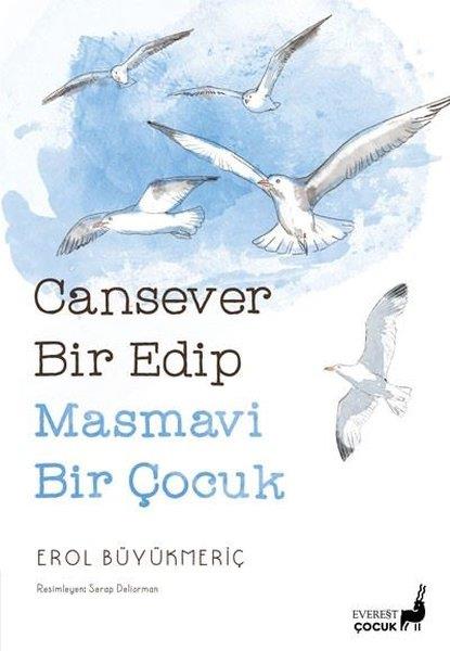Erol BüyükmeriçÇocuk Gençlik RomanlarıCansever Bir Edip Masmavi Bir Çocuk - Renkli Resimli