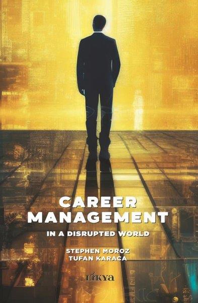 Stephen MorozBusiness and EconomicsCareer Management in a Disrupted World