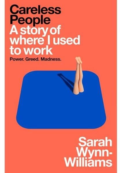 Sarah Wynn-WilliamsBusiness and EconomicsCareless People : A story of where I used to work