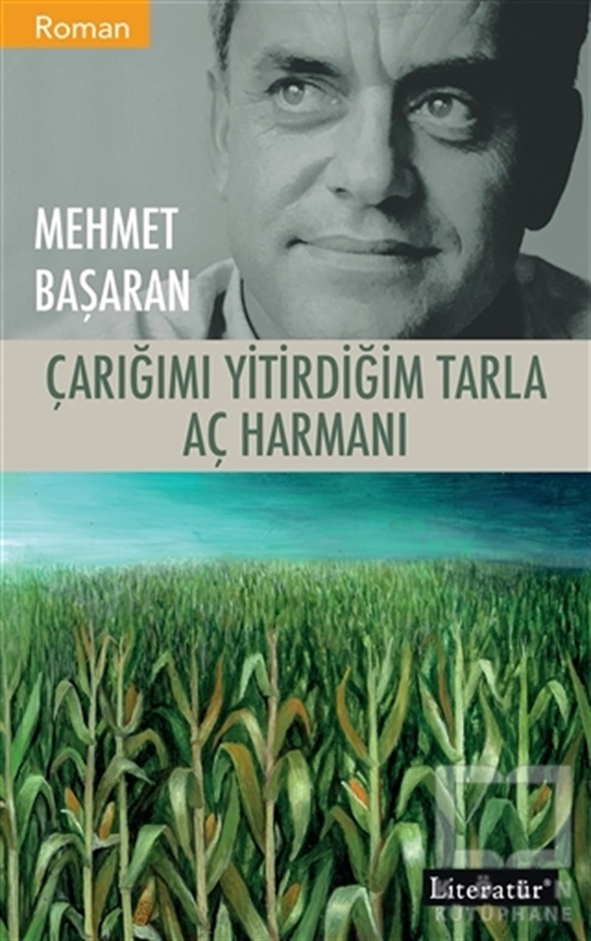 Mehmet BaşaranTürkçe RomanlarÇarığımı Yitirdiğim Tarla - Aç Harmanı