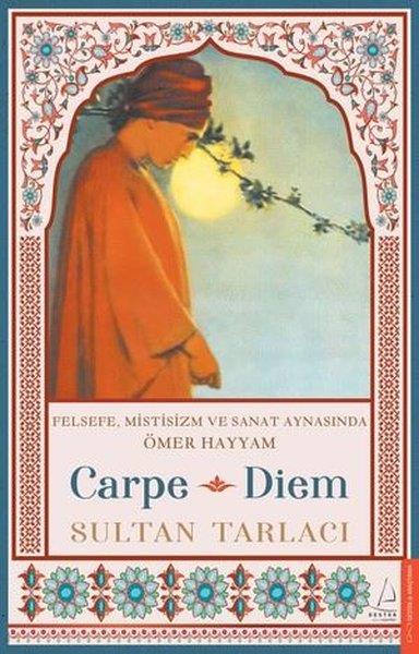 Sultan TarlacıEleştiri & Kuram & İnceleme KitaplarıCarpe Diem - Felsefe Mistisizm ve Sanat Aynasında Ömer Hayyam