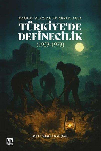 Hüseyin MuşmalTürk Tarihi Araştırmaları KitaplarıÇarpıcı Olaylar ve Örneklerle Türkiye'de Definecilik (1923 - 1973)