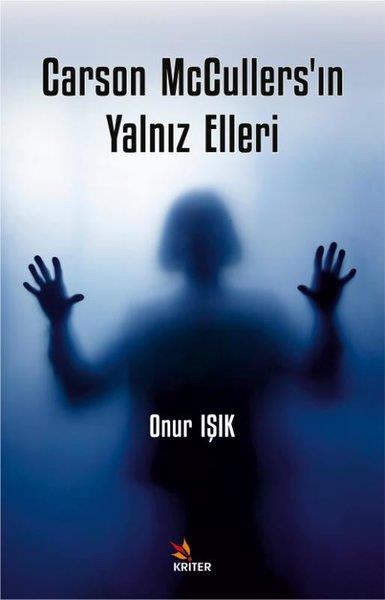 Onur IşıkEleştiri & Kuram & İnceleme KitaplarıCarson McCullers'ın Yalnız Elleri