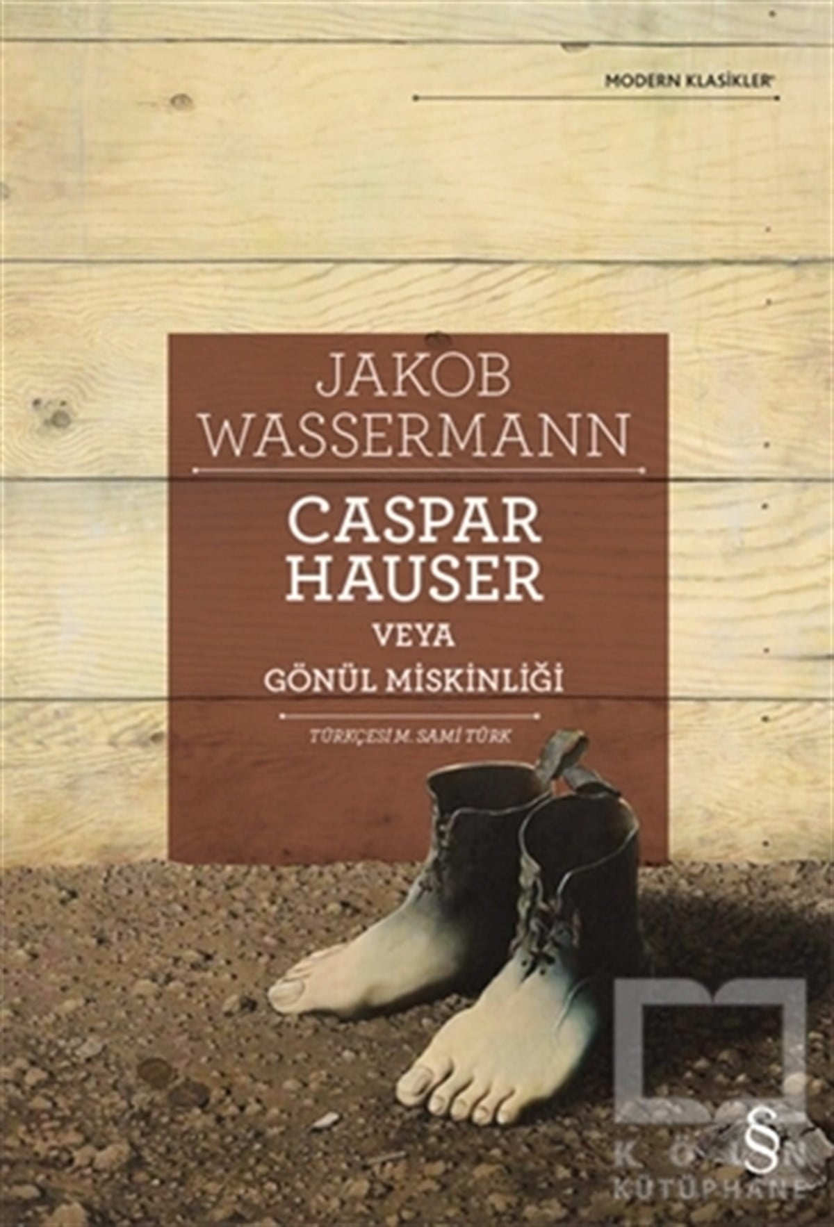 Jakob WassermannDünya Klasikleri & Klasik KitaplarCaspar Hauser Veya Gönül Miskinliği