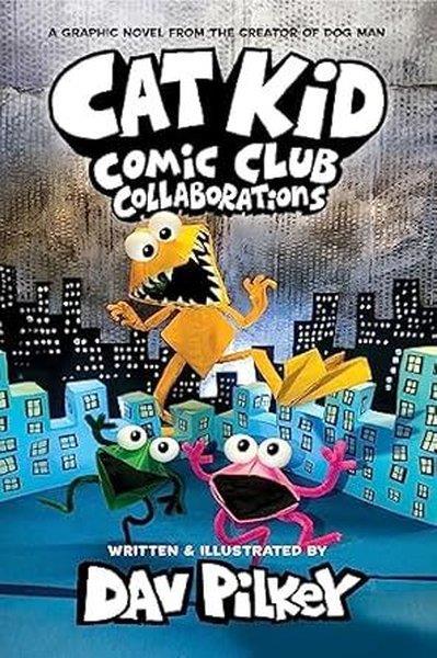 Dav PilkeyChildrenCat Kid Comic Club 4: Collaborations: from the Creator of Dog Man