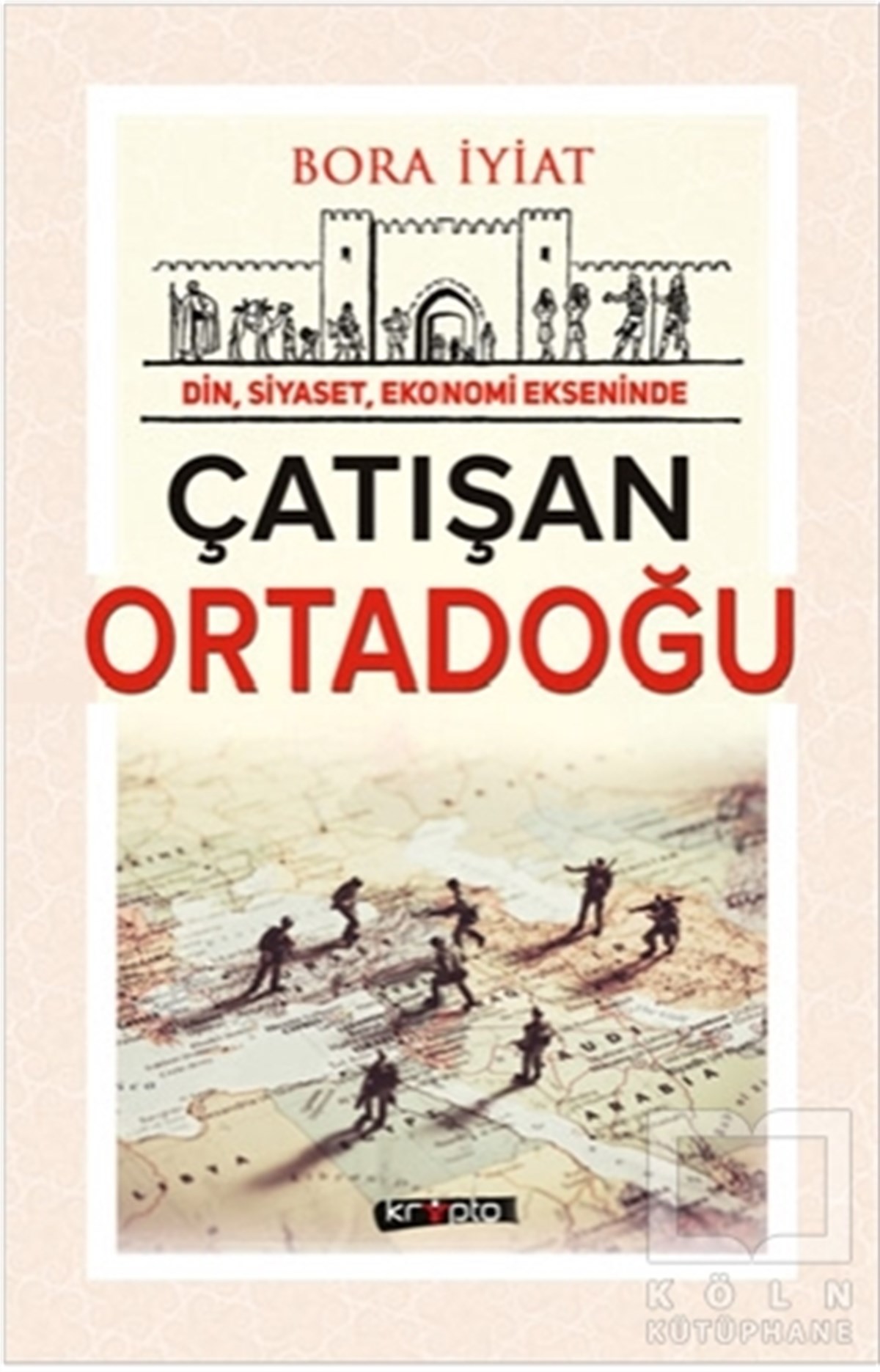 Bora İyiatAraştırma - İncelemeÇatışan Ortadoğu