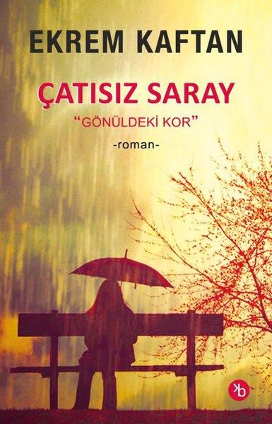 Ekrem KaftanTürk RomaniÇatısız Saray - Gönüldeki Kor