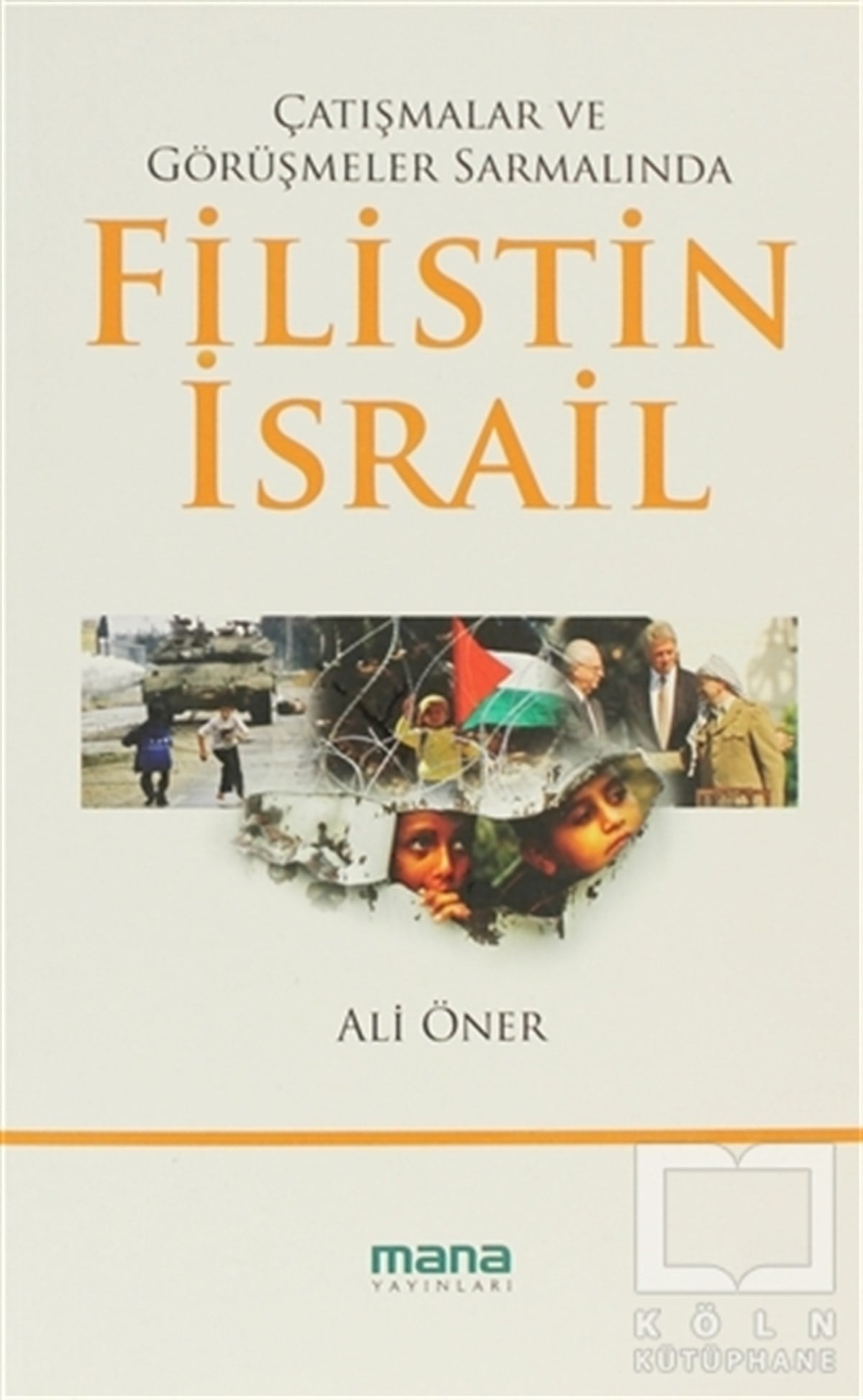 Çatışmalar ve Görüşmeler Sarmalında Filistin - İsrail