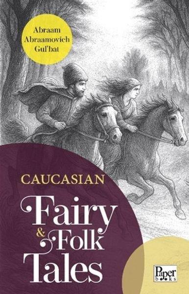 Abraam Abraamovich Gul'batClassicsCaucasian Fairy & Folk Tales