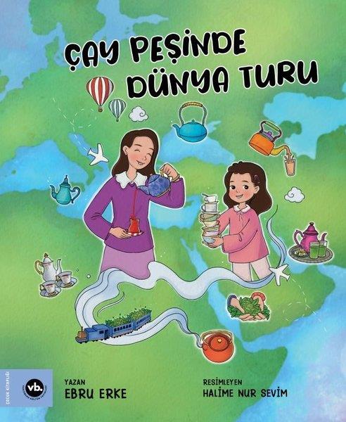 Ebru ErkeÇocuk Gençlik RomanlarıÇay Peşinde Dünya Turu