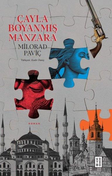 Milorad PaviçDünya RomanÇayla Boyanmış Manzara